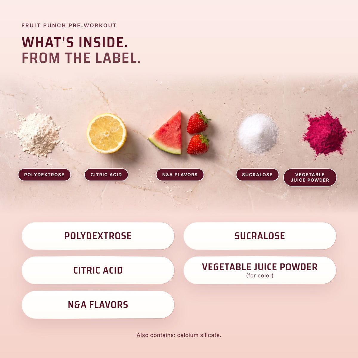 PRE Fruit Punch other ingredients: polydextrose, citric acid, N&A flavors, sucralose, calcium silicate, vegetable juice powder (for color)